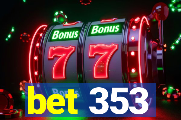 bet 353